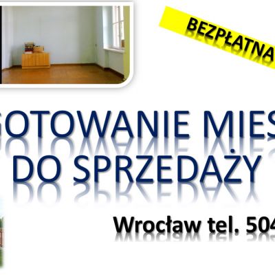Przygotowanie mieszkania do sprzedaży, cennik tel. 504-746-203. Wrocław,   Przygotowanie mieszkania lub domu do sprzedaży