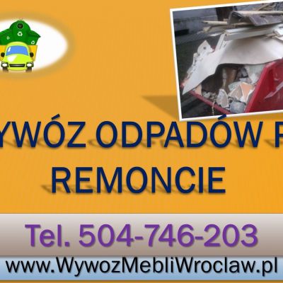 Wywóz odpadów z remontu, tel 504-746-203, sprzątanie śmieci, cena, Wrocław,