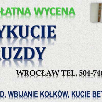 Kucie bruzd, cena, tel. 504-746-203, Wrocław. Usługi młotem burzącym