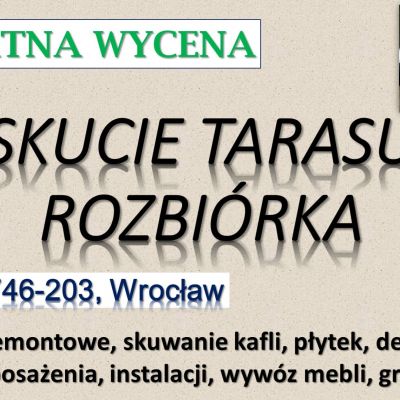 Rozbiórka tarasu, Wrocław, tel. 504-746-203. Skucie betonu, cennik
