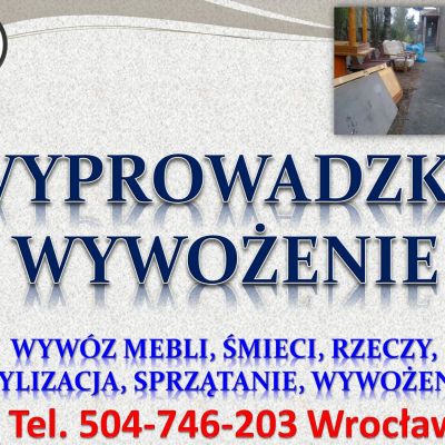 Wyprowadzka Wrocław, cena, tel 504-746-203, wywożenie niepotrzebnych mebl