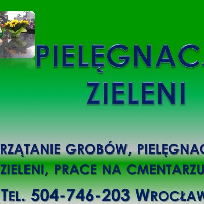 Opieka na grobem, grobami, Wrocław, tel 504-746-203, cennik, firma