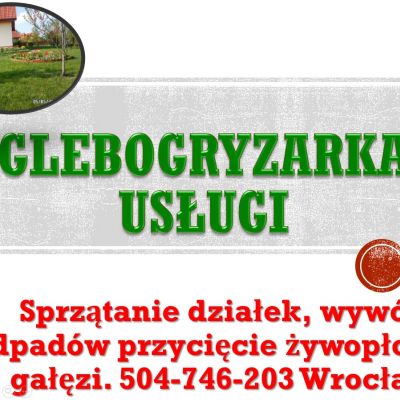 Usługi glebogryzarką, cena, tel 504-746-203, przekopanie, glebogryzarka, Wrocław