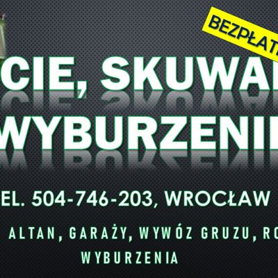 Rozbiórka garażu cennik, tel. 504-746-203 Wrocław. Wyburzenie oraz wywóz gruzu