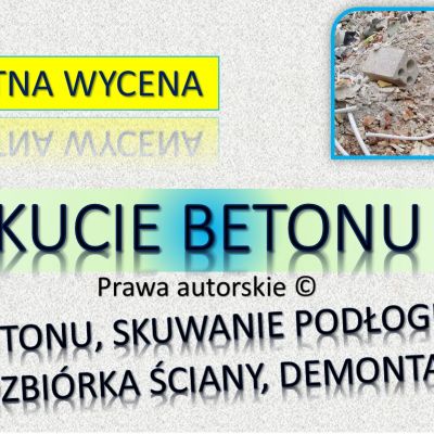 Kruszenie betonu, Wrocław, tel. 504-746-203. skuwanie, kucie,  Usługi młotem, cena