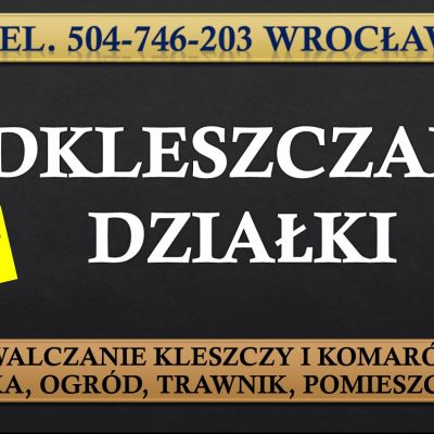 Oprysk na kleszcze, cennik, tel. 504-746-203, Wrocław. Zwalczanie kleszczy na działce