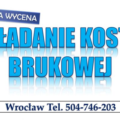 Układanie kostki brukowej Wrocław, tel. 504-746-203. Cennik usługi