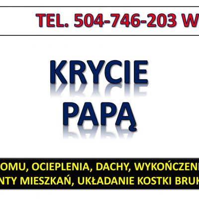 Pokrycie papą dachu, cena, tel. 504-746-203. Wrocław. Ułożenie papy