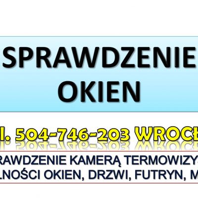 Sprawdzenie szczelności okna kamerą termowizyjną, Wrocław tel. 504-746-203