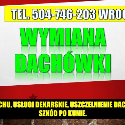 Wymiana dachówki,  cennik tel. 504746203. Przełożenie i uzupełnienie, Wrocław