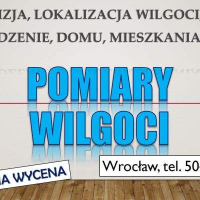 Lokalizacja i pomiar wilgoci, tel. 504-746-203, Wrocław, wilgoć, przyczyny, osuszanie