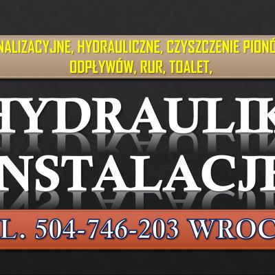 Położenie instalacji hydraulicznej, Wrocław, tel. 504-746-203, montaż, wodnej, rur