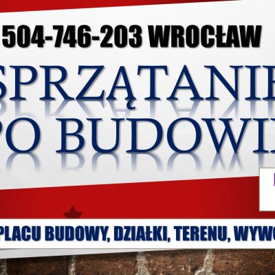 Sprzątanie działki budowlanej, cena, Wrocław, tel. 504-746-203. Sprzątanie placu budowy, po remoncie