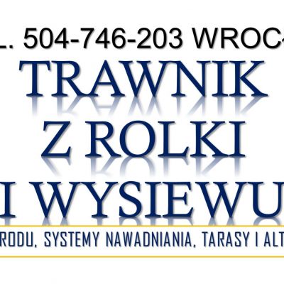 Położenie trawnika z rolki, tel. 504-746-203, Wrocław. Cennik założenia trawnika