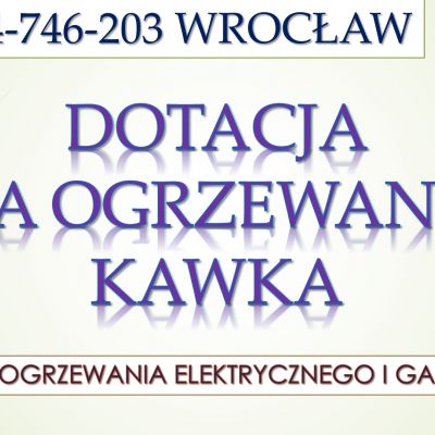 Likwidacja pieca kaflowego, Wrocław, tel. dofinansowanie, kawka.  Uzyskanie dotacji