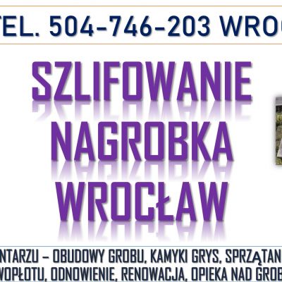 Szlifowanie pomnika, cena, tel. 504-746-203. Wrocław,  odnowienie, renowacja nagrobka