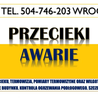 Lokalizacja wycieki, tel. 504-746-203. Termowizja Wrocław, przecieki, awarie, pomiary