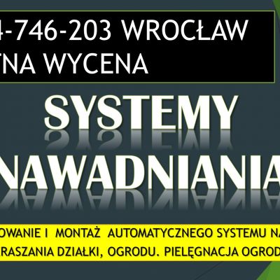 Systemy nawadniania ogrodu, Wrocław, tel. 504-746-203. Automatyczne nawadnianie i podlewanie