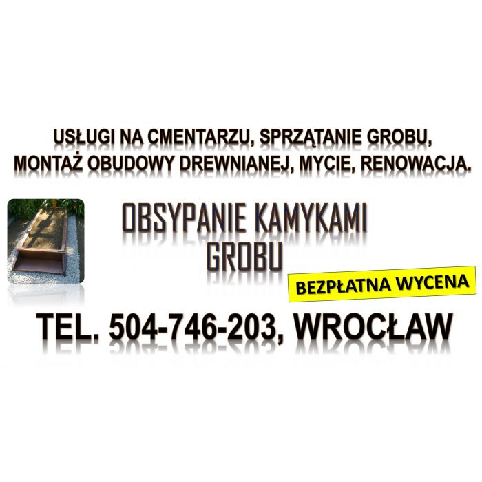 Obsypanie kamykami grobu, cena, tel. 504-746-203, kamyczkami pomnika na cmentarzu, Wrocław