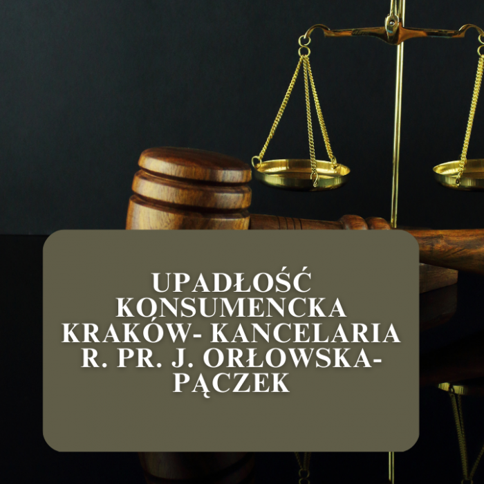 Upadłość konsumencka Kraków- Kancelaria r. pr. J. Orłowska-Pączek