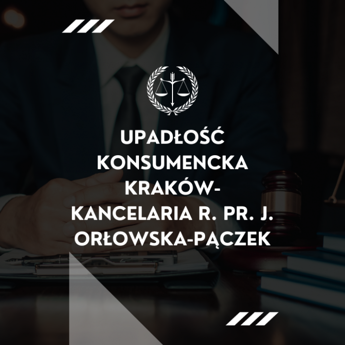 Upadłość konsumencka Kraków- Kancelaria r. pr. J. Orłowska-Pączek