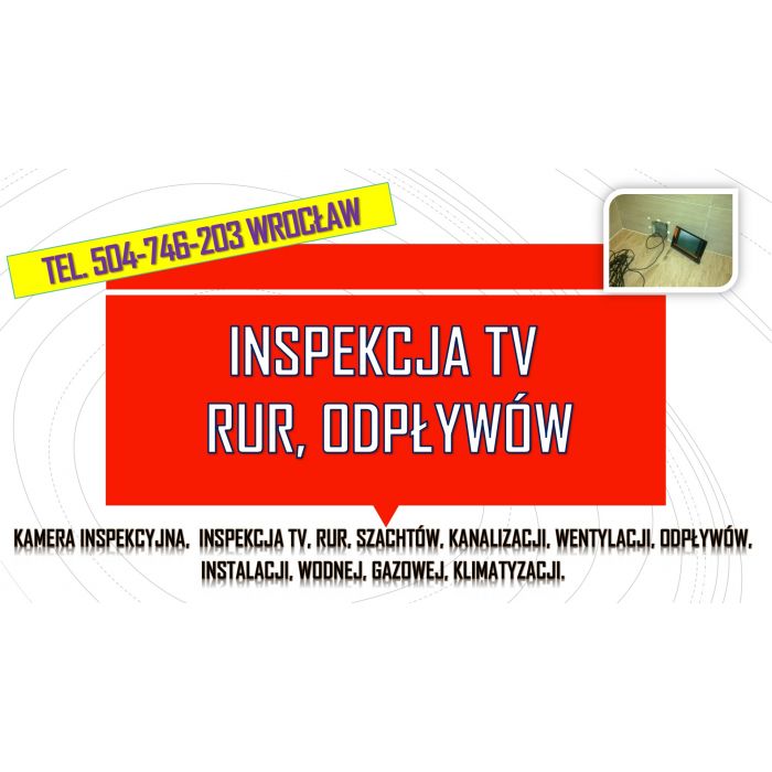 Inspekcja kanalizacji kamerą, tel. 504-746-203, Wrocław, kamera endoskopowa
