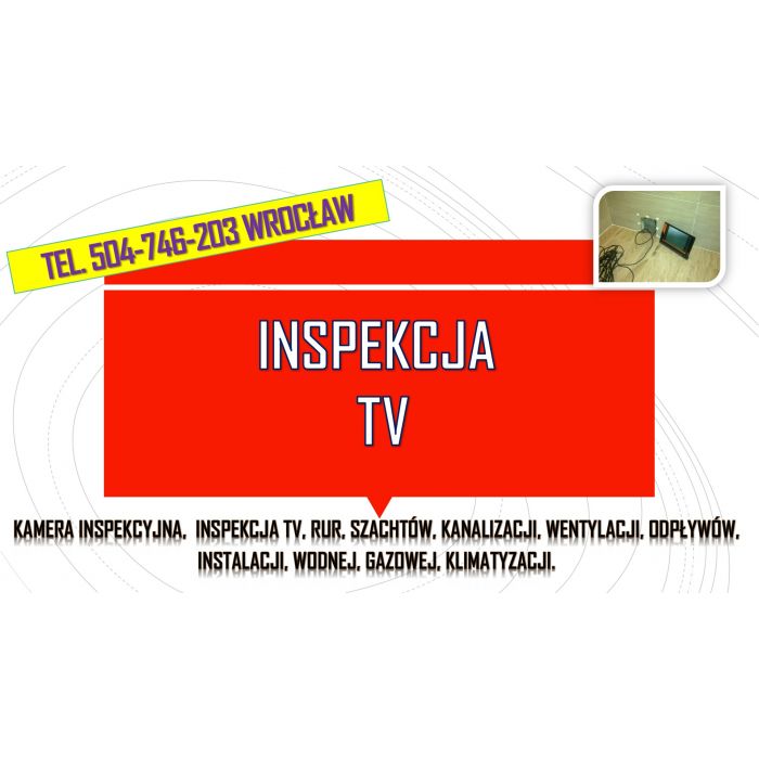 Inspekcja kanalizacji kamerą, tel. 504-746-203, Wrocław, kamera endoskopowa