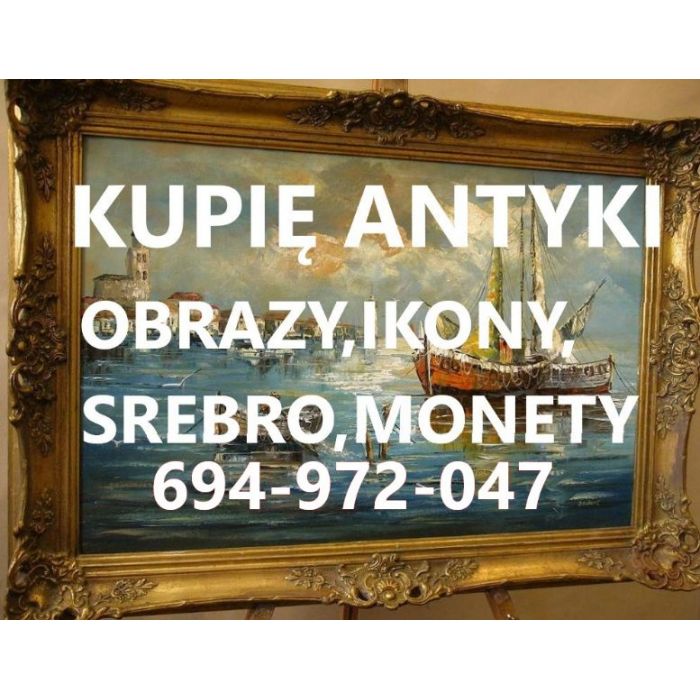 KUPIĘ ANTYKI SREBRA,MONETY,ZEGARKI,IKONY,BUTELKI,SZKŁO,WIDOKÓWKI,MILITARIA TELEFON 694972047