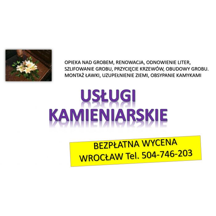 Usługi kamieniarskie, Wrocław, tel. 504-746-203. Renowacja i konserwacja grobu