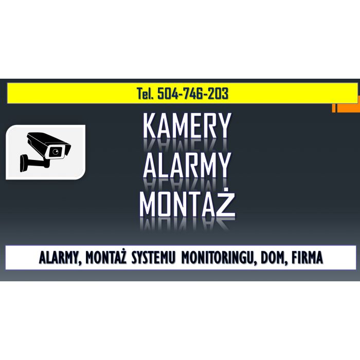 Montaż alarmu w domu, tel. 504-746-203, system kamer. cennik