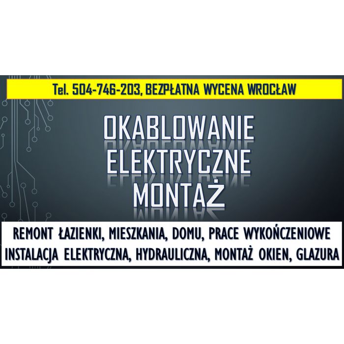 Montaż instalacji elektrycznej, cennik, tel. 504-746-203, Wrocław,  elektryk
