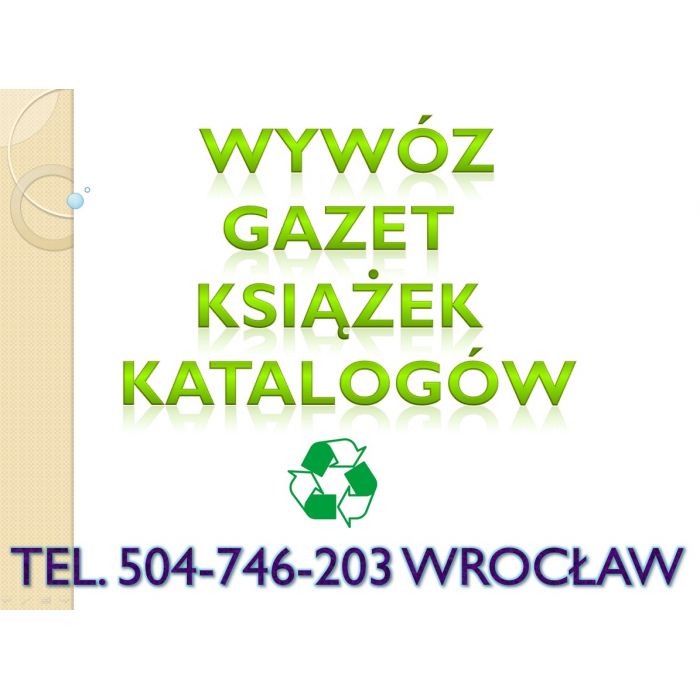 Odbiór makulatury, Wrocław, tel 504-746-203, kartonu, makulatura, wywóz. cennik