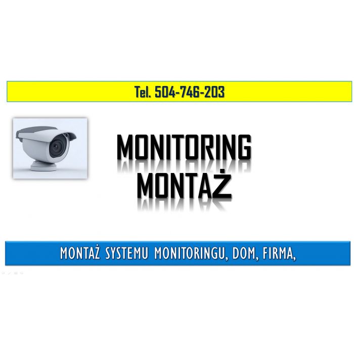 Monitoring terenu, domu, tel. 504-746-203. Montaż kamer ochrony,