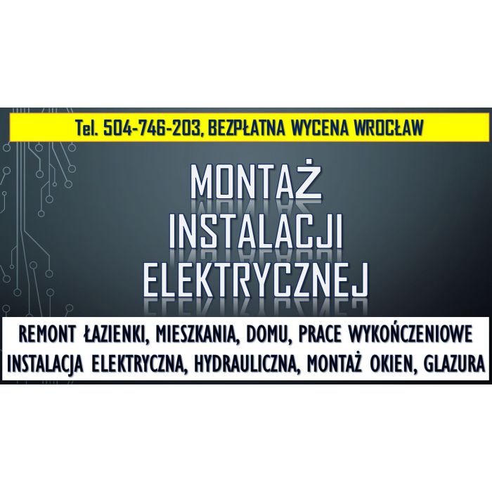Położenie Instalacji Elektrycznych, tel. 504-746-203, Wrocław.