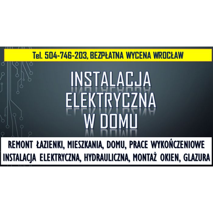 Położenie Instalacji Elektrycznych, tel. 504-746-203, Wrocław.