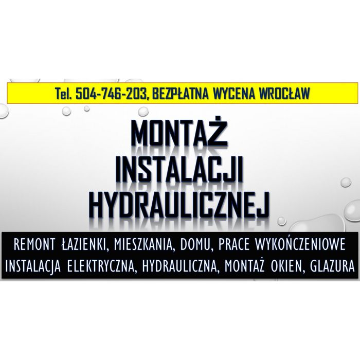 Montaż instalacji hydraulicznej, cena, tel. 504-746-203, hydraulik, Wrocław