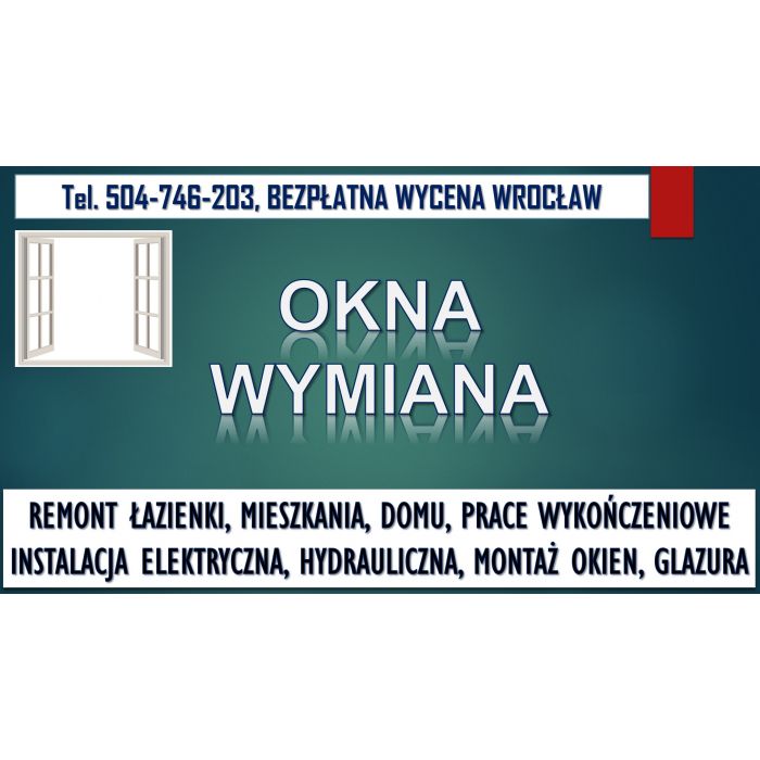 Montaż okien Wrocław, tel. 504-746-203, cena. Wymiana okien.   Usunięcie i demontaż starego okna