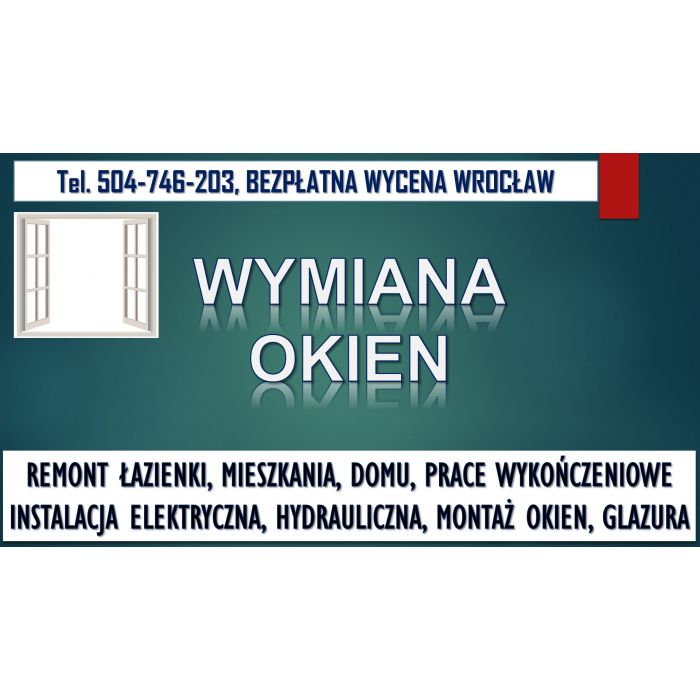 Montaż okien Wrocław, tel. 504-746-203, cena. Wymiana okien.   Usunięcie i demontaż starego okna