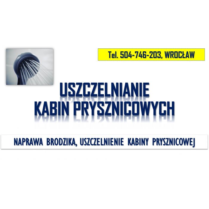 Naprawa brodzika, tel. 504-746-203, Wrocław. Uszczelnienie kabiny prysznicowej, cena.  Kabina prysznicowa