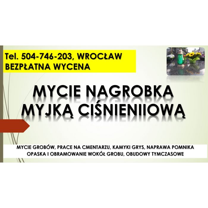 Mycie nagrobka myjką ciśnieniową, tel. 504-746-203, Wrocław, pomnika karcherem, grobu