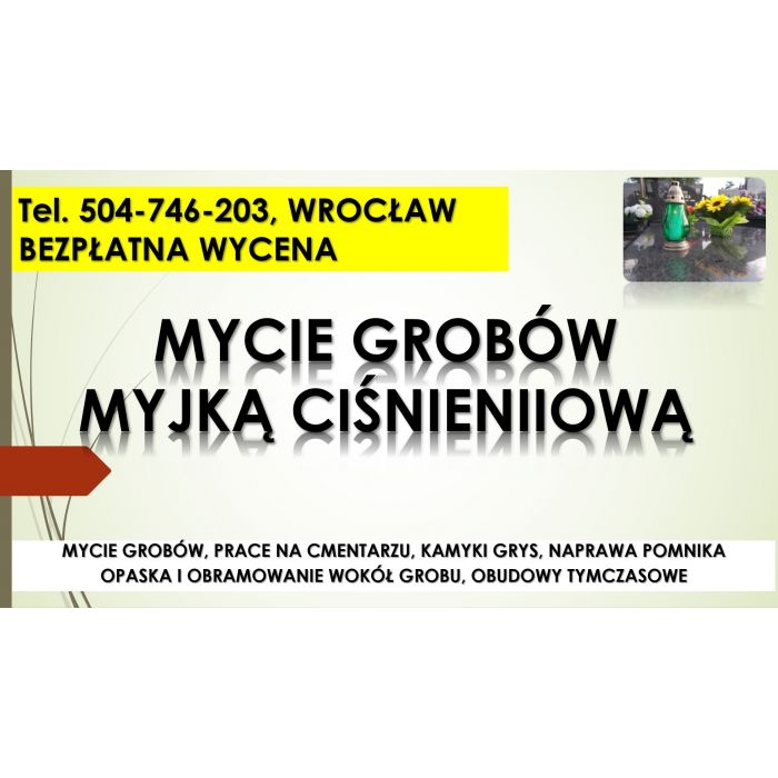 Mycie nagrobka myjką ciśnieniową, tel. 504-746-203, Wrocław, pomnika karcherem, grobu