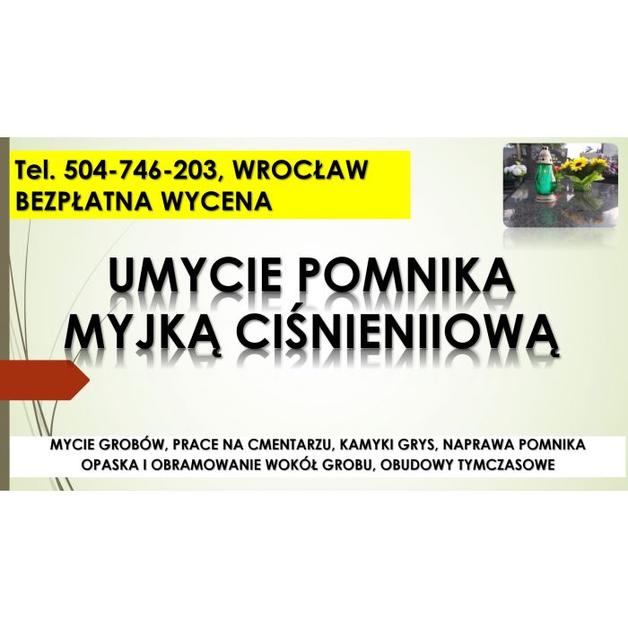 Mycie nagrobka myjką ciśnieniową, tel. 504-746-203, Wrocław, pomnika karcherem, grobu