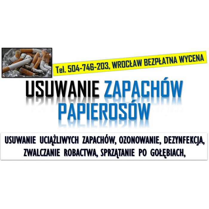 Usuwanie zapachu papierosów, Wrocław, tel. 504-746-203, z mieszkania. cennik