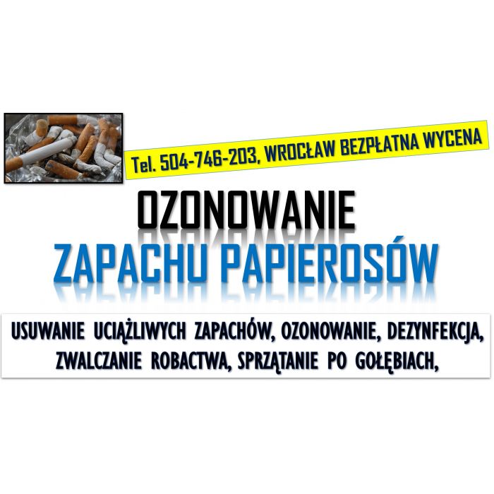 Usuwanie zapachu papierosów, Wrocław, tel. 504-746-203, z mieszkania. cennik