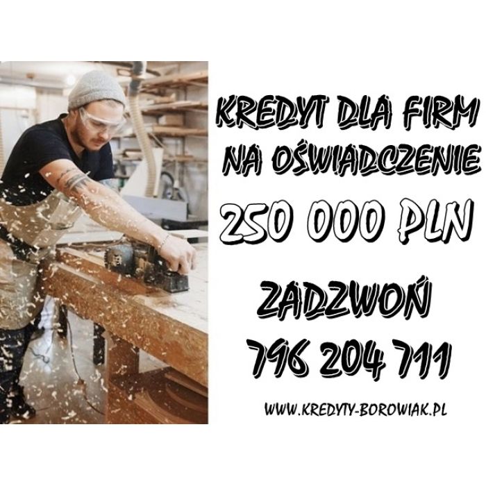 ŁATWO DOSTĘPNY KREDYT DLA FIRM 250 000 PLN NA OŚWIADCZENIE BEZ US !