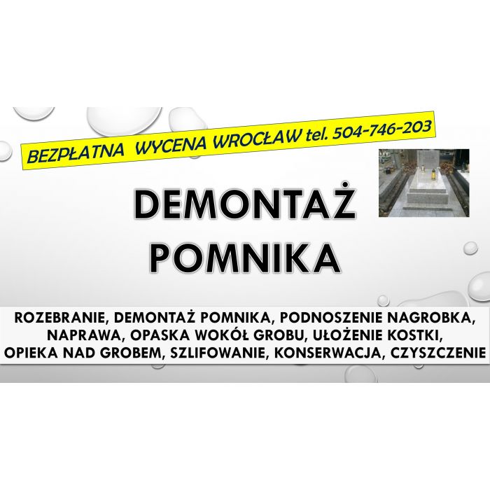 Rozebranie, złożenie pomnika. Cmentarz Wrocław, tel. 504-746-203. Zakład kamieniarski