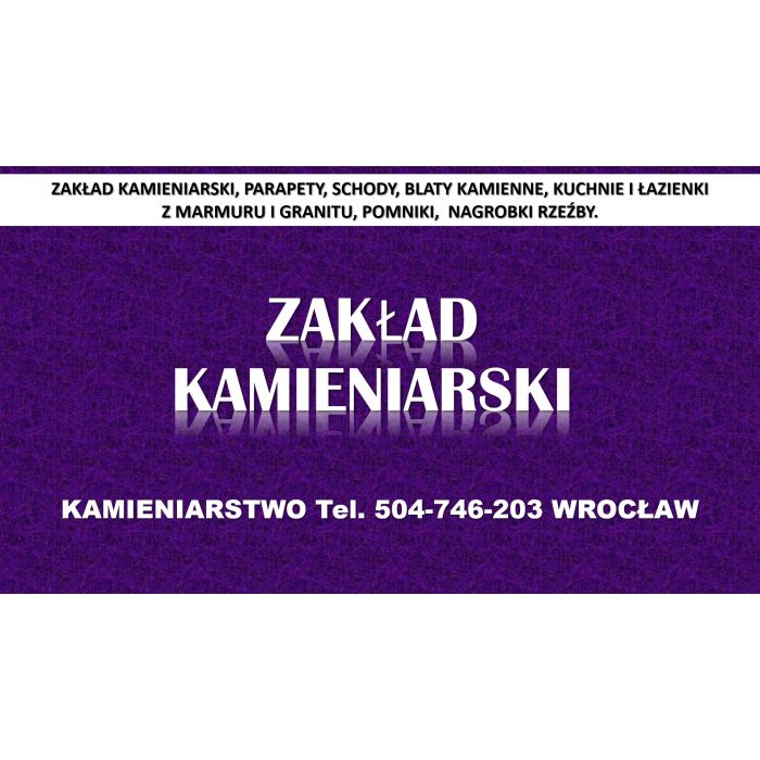 Kamieniarstwo, Wrocław, cennik tel. 504-746-203, blaty, kuchnie, parapety montaż