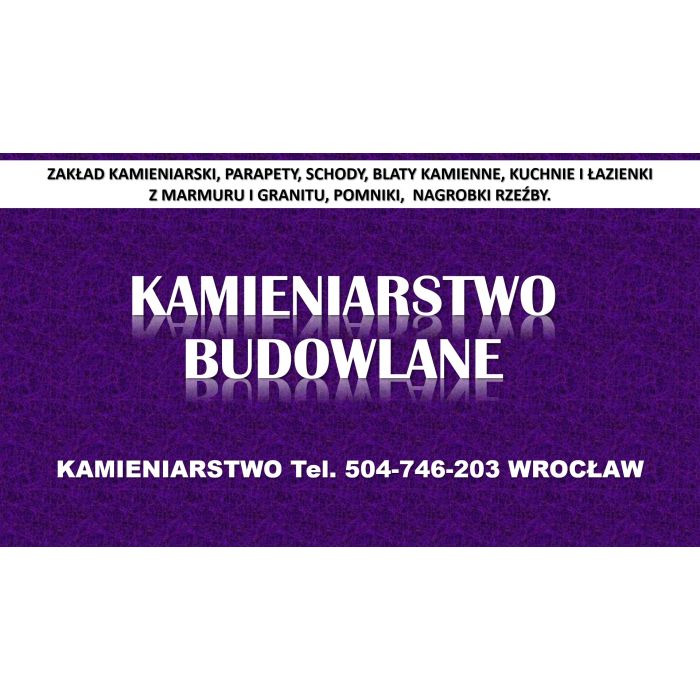 Kamieniarstwo, Wrocław, cennik tel. 504-746-203, blaty, kuchnie, parapety montaż