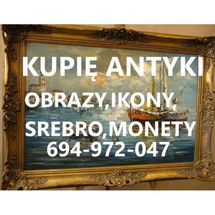 KUPIĘ ANTYKI SREBRA,MONETY,IKONY,ZEGARKI,WIDOKÓWKI,SZKŁO,MILITARIA KONTAKT 694972047