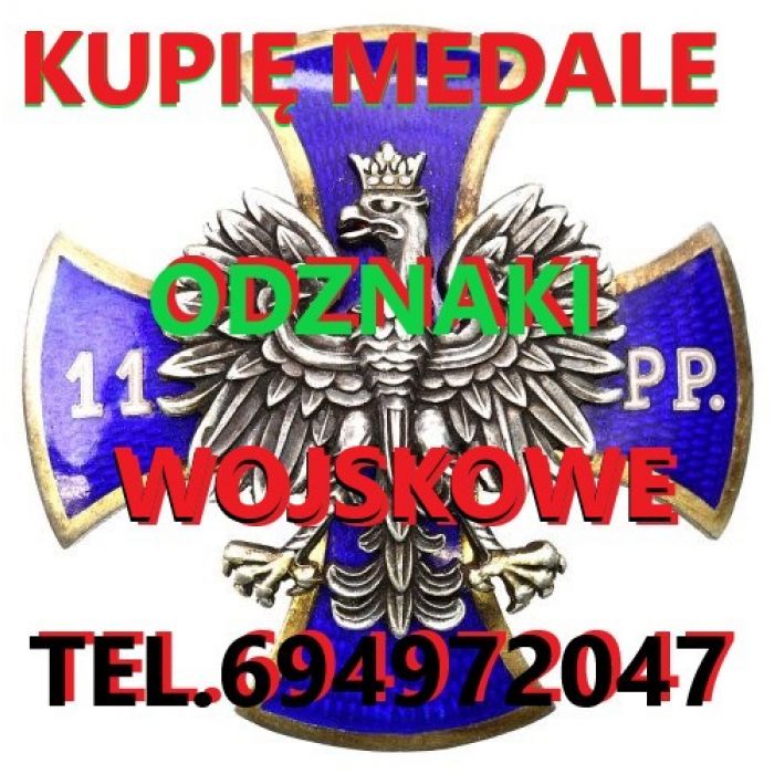 KUPIĘ WOJSKOWE MEDALE,ORDERY,ODZNAKI,ODZNACZENIA,SZABLE,BAGNETY ORAZ ANTYKI KONTAKT 694972047